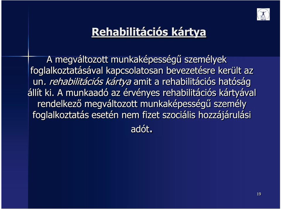 rehabilitációs kártya amit a rehabilitációs hatóság állít ki.
