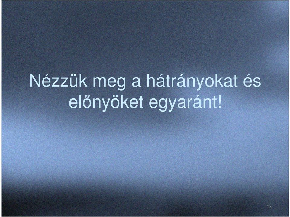 és előnyöket