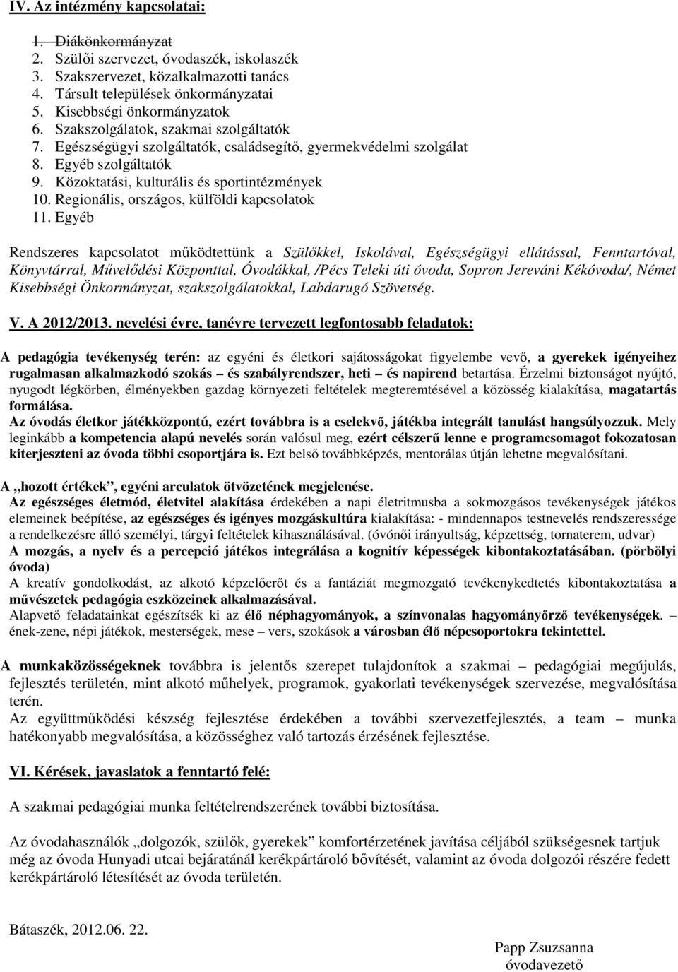 Közoktatási, kulturális és sportintézmények 10. Regionális, országos, külföldi kapcsolatok 11.