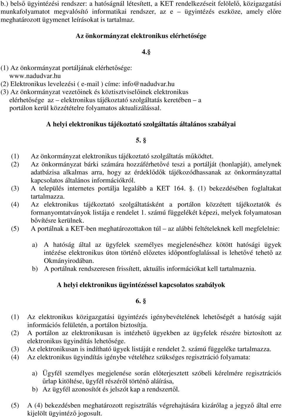 hu (2) Elektronikus levelezési ( e-mail ) címe: info@nadudvar.