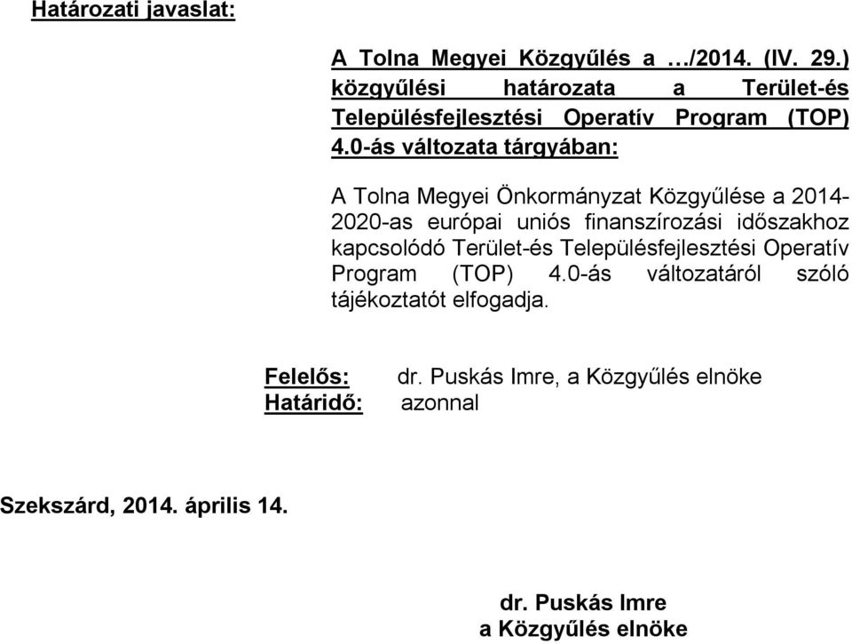 0-ás változata tárgyában: A Tolna Megyei Önkormányzat Közgyűlése a 2014-2020-as európai uniós finanszírozási időszakhoz