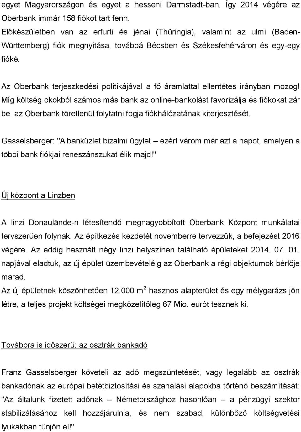 Az Oberbank terjeszkedési politikájával a fő áramlattal ellentétes irányban mozog!