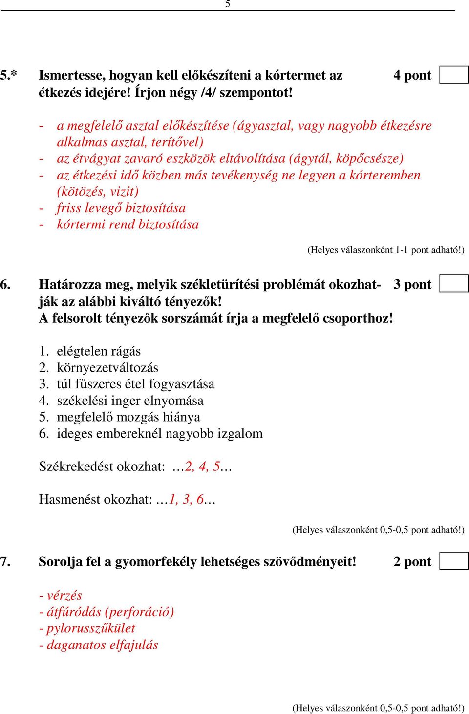 tevékenység ne legyen a kórteremben (kötözés, vizit) - friss levegő biztosítása - kórtermi rend biztosítása 6.