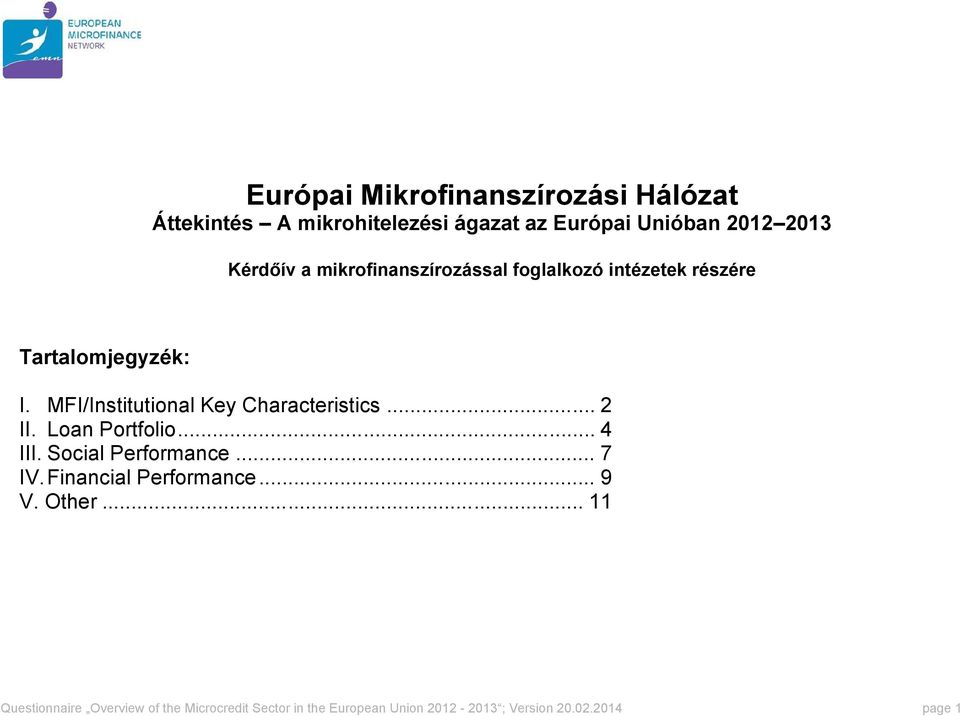 MFI/Institutional Key Characteristics... 2 II. Loan Portfolio... 4 III. Social Performance... 7 IV.