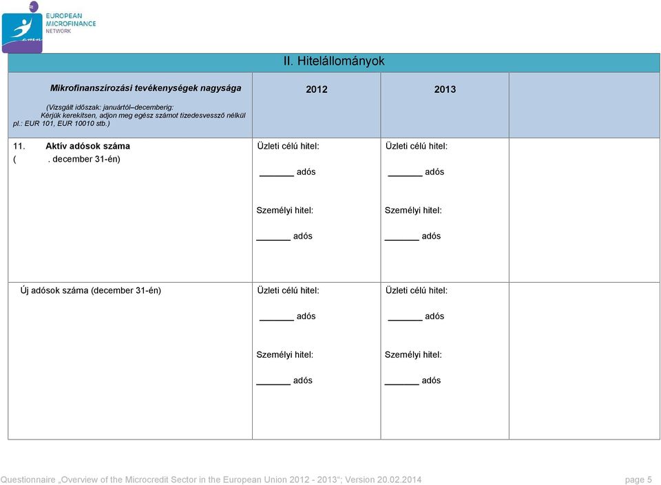 : EUR 101, EUR 10010 stb.) 11. Aktív adósok száma (.