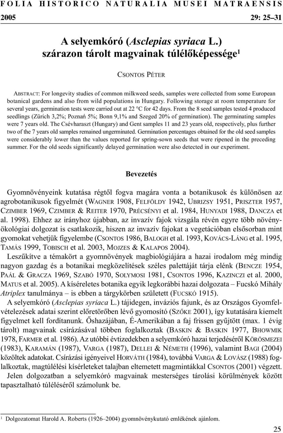 populations in Hungary. Following storage at room temperature for several years, germination tests were carried out at 22 C for 42 days.