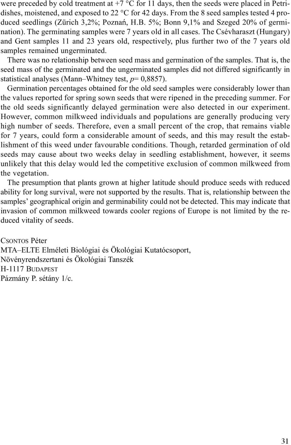 The Csévharaszt (Hungary) and Gent samples 11 and 23 years old, respectively, plus further two of the 7 years old samples remained ungerminated.