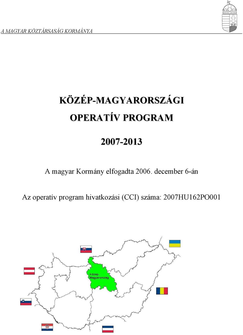 2007-2013 A magyar Kormány elfogadta 2006.