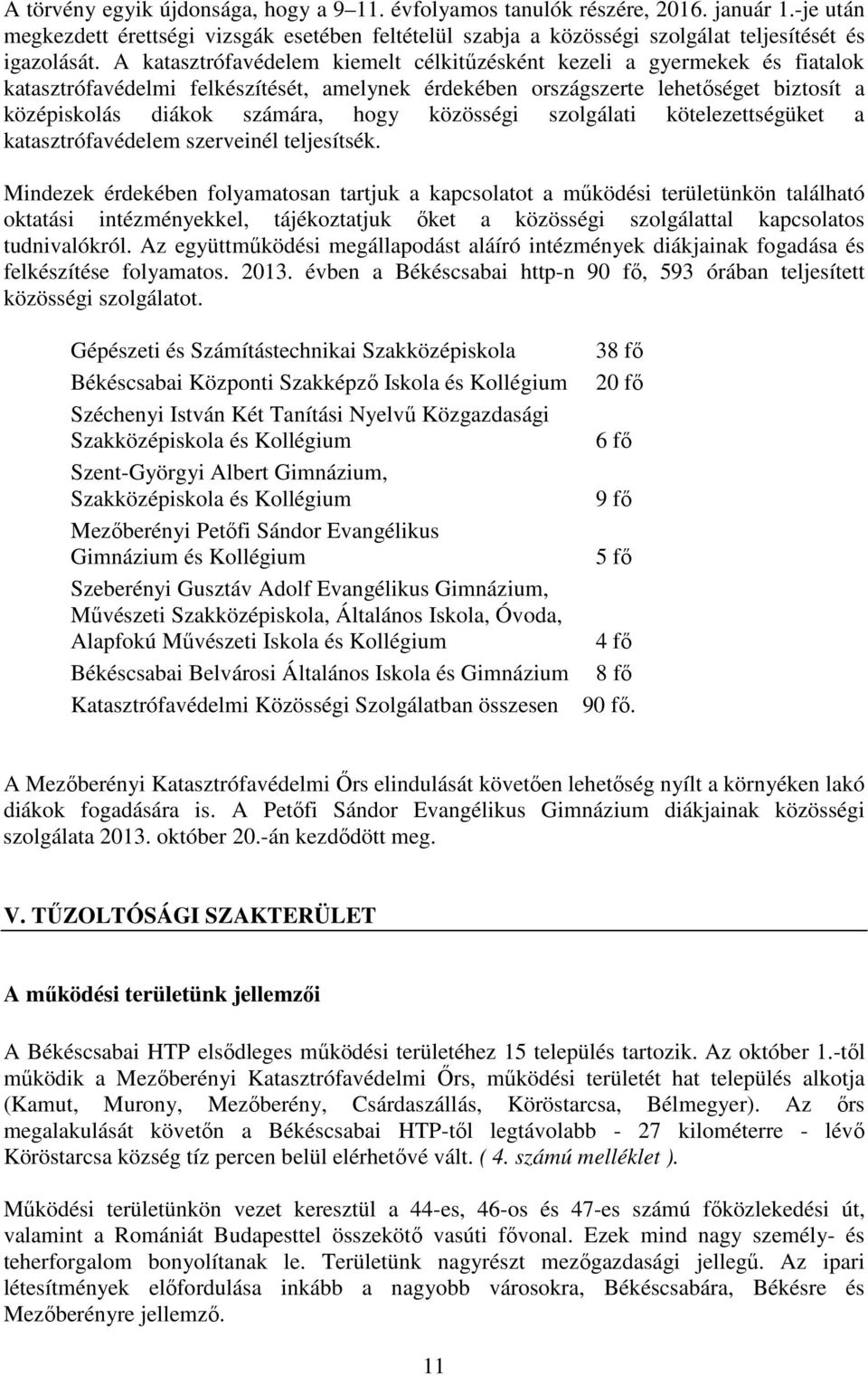 közösségi szolgálati kötelezettségüket a katasztrófavédelem szerveinél teljesítsék.