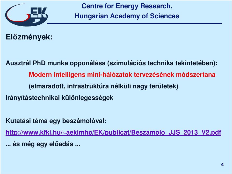 nagy területek) Irányítástechnikai különlegességek Kutatási téma egy beszámolóval: