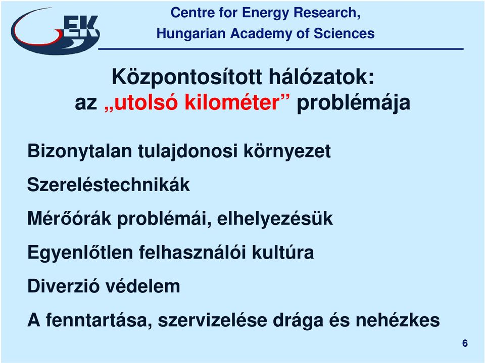 Mérıórák problémái, elhelyezésük Egyenlıtlen felhasználói