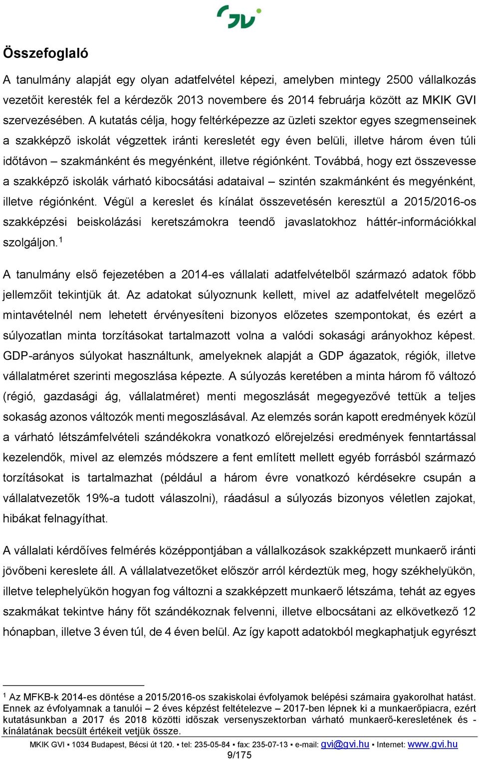 illetve régiónként. Továbbá, hogy ezt összevesse a szakképző iskolák várható kibocsátási adataival szintén szakmánként és megyénként, illetve régiónként.