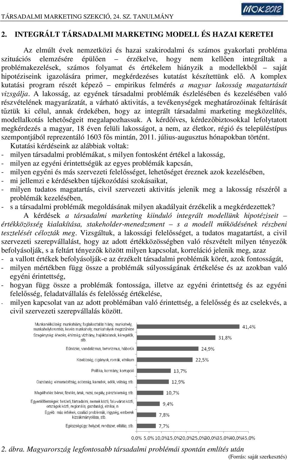 A komplex kutatási program részét képező empirikus felmérés a magyar lakosság magatartását vizsgálja.