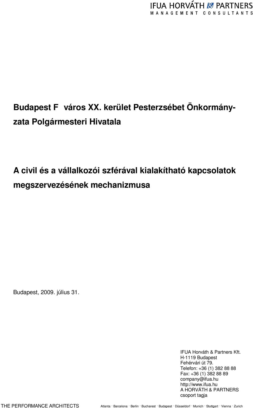 megszervezésének mechanizmusa Budapest, 2009. július 31. IFUA Hrváth & Partners Kft. H-1119 Budapest Fehérvári út 79.