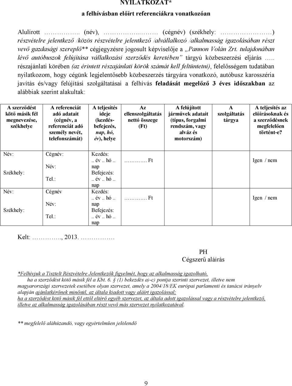 Zrt. tulajdonában lévő autóbuszok felújítása vállalkozási szerződés keretében tárgyú közbeszerzési eljárás.