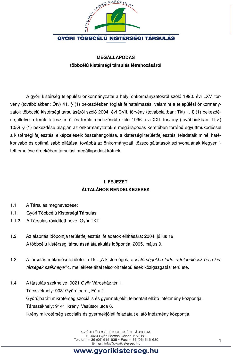 (1) bekezdése, illetve a területfejlesztésről és területrendezésről szóló 1996. évi XXI. törvény (továbbiakban: Tftv.) 10/G.