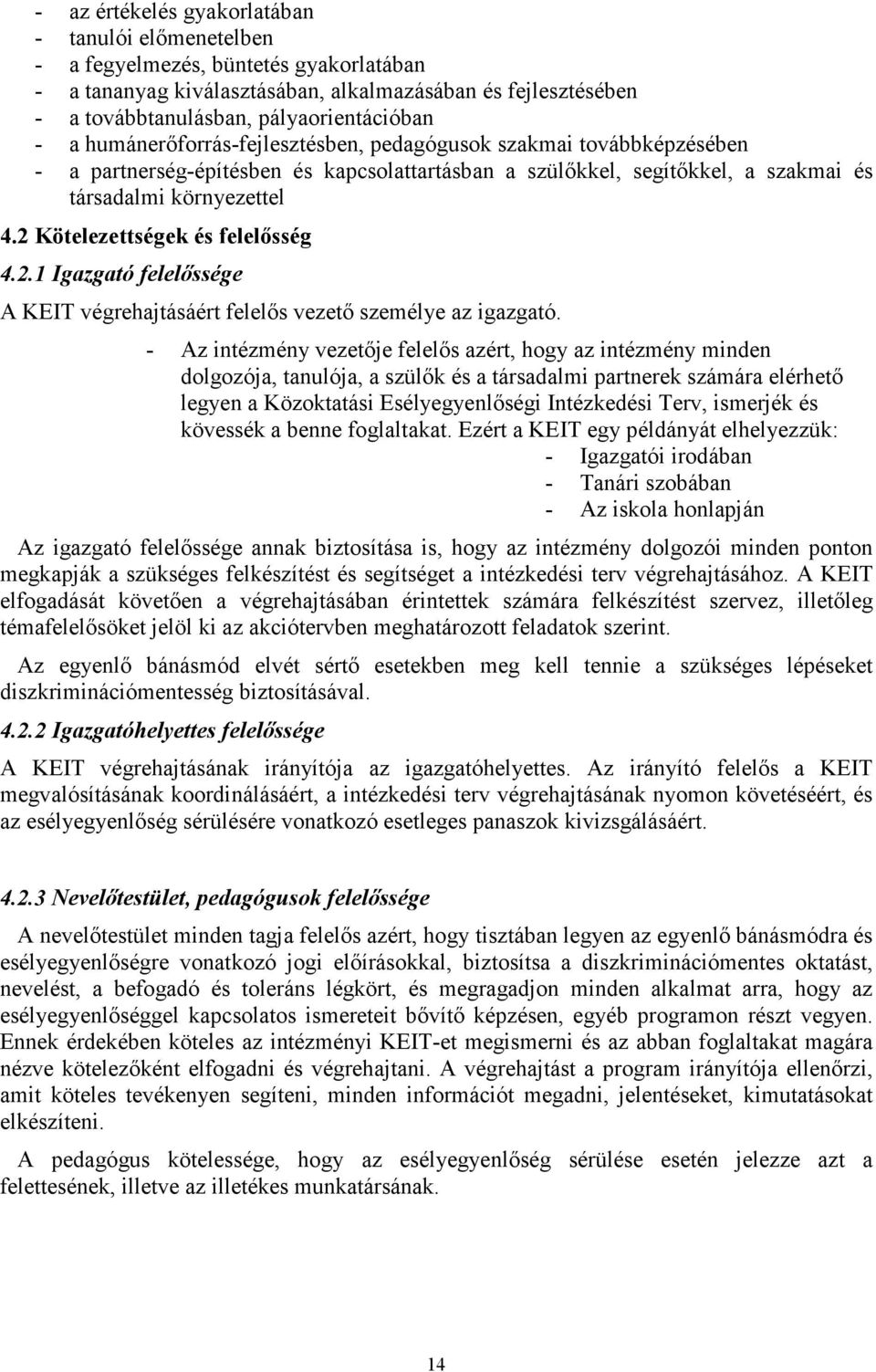 2 Kötelezettségek és felelısség 4.2.1 Igazgató felelıssége A KEIT végrehajtásáért felelıs vezetı személye az igazgató.