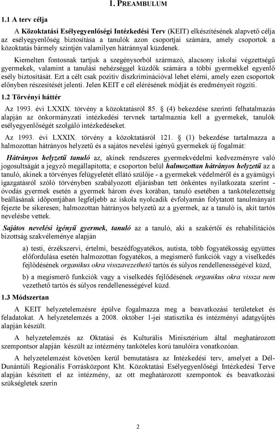 szintjén valamilyen hátránnyal küzdenek.