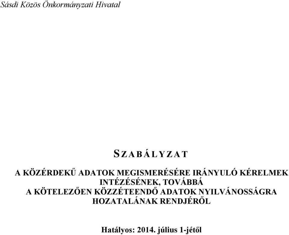 INTÉZÉSÉNEK, TOVÁBBÁ A KÖTELEZŐEN KÖZZÉTEENDŐ ADATOK