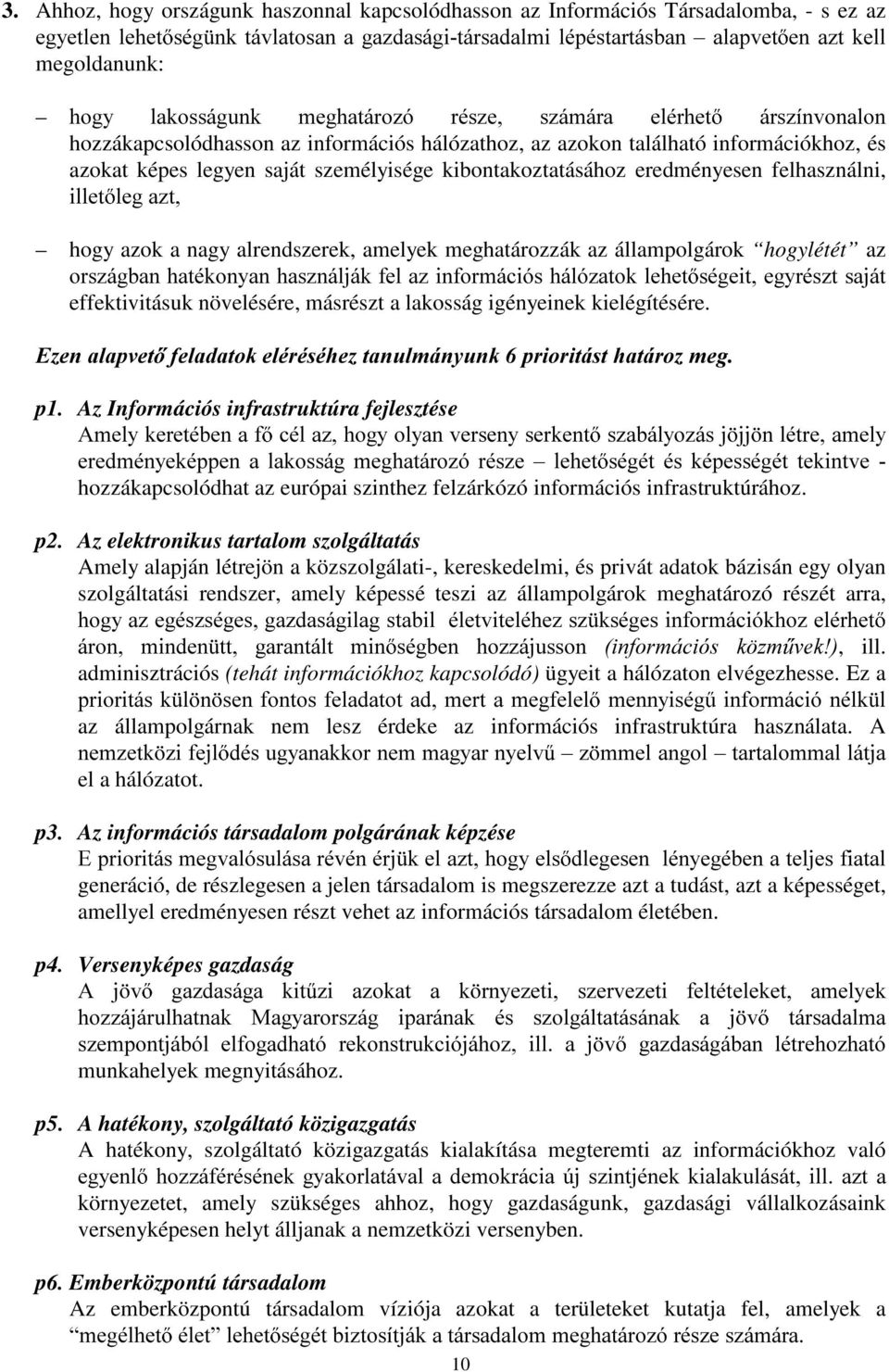 kibontakoztatásához eredményesen felhasználni, LOOHW OHJD]W hogy azok a nagy alrendszerek, amelyek meghatározzák az állampolgárok hogylétét az