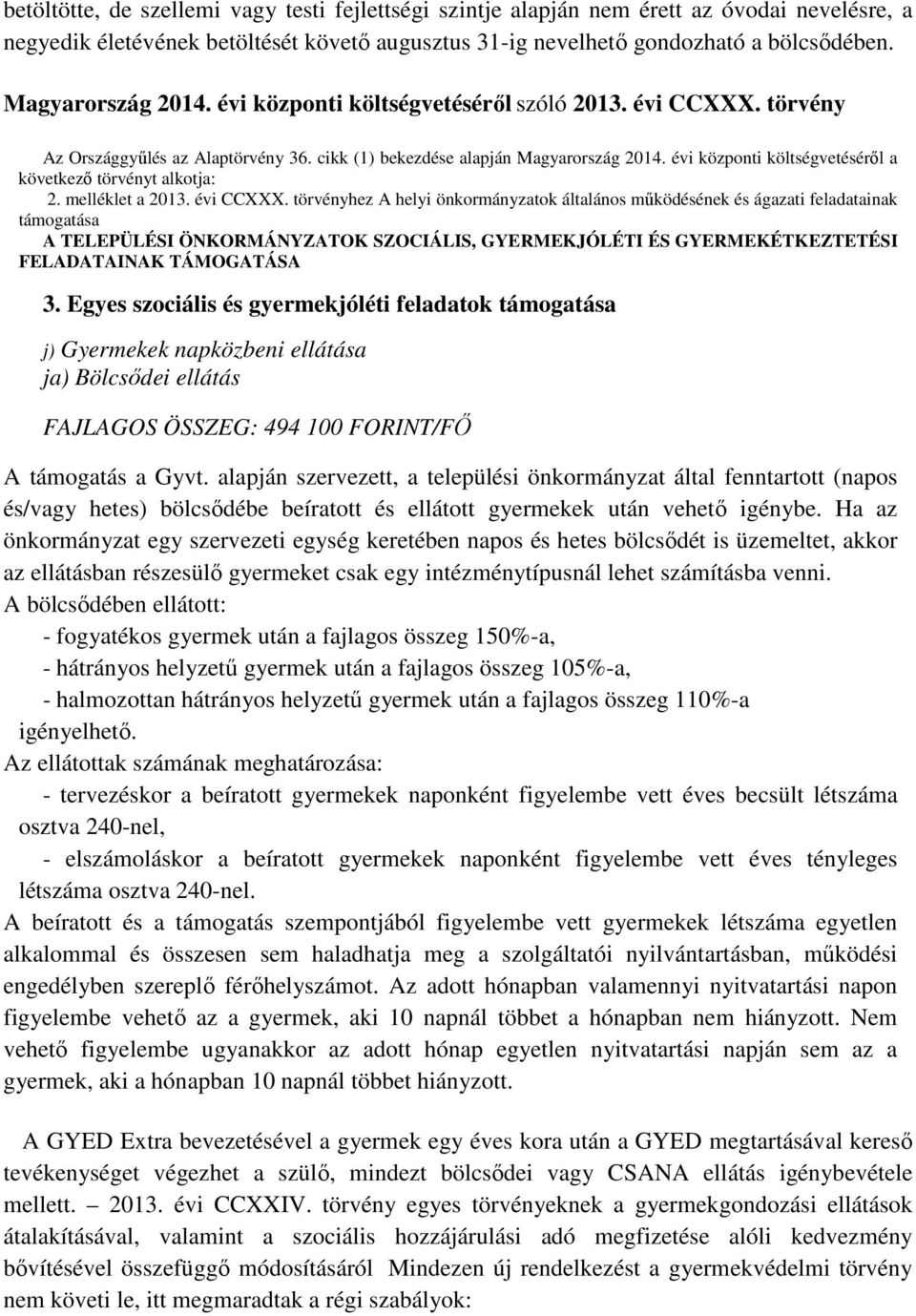 évi központi költségvetésérıl a következı törvényt alkotja: 2. melléklet a 2013. évi CCXXX.