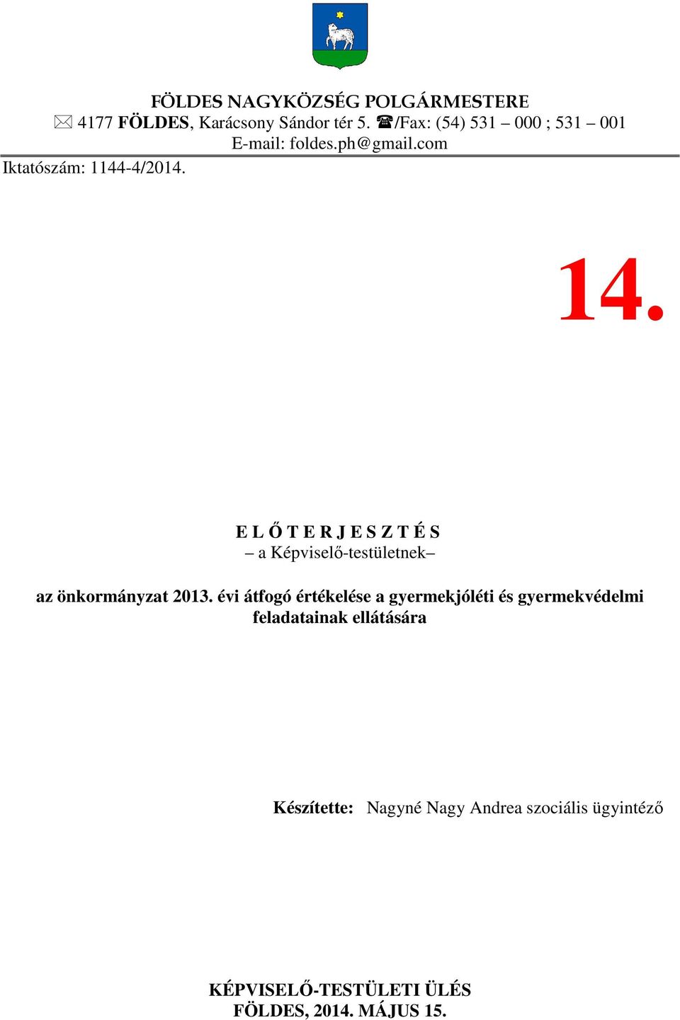 E LŐTERJESZTÉS a Képviselő-testületnek az önkormányzat 2013.