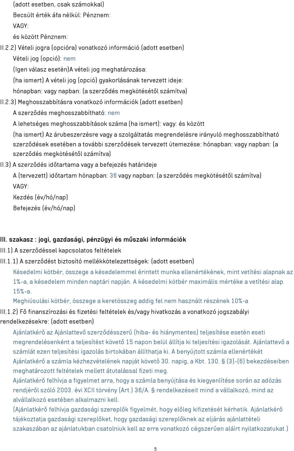 hónapban: vagy napban: (a szerződés megkötésétől számítva) II.2.