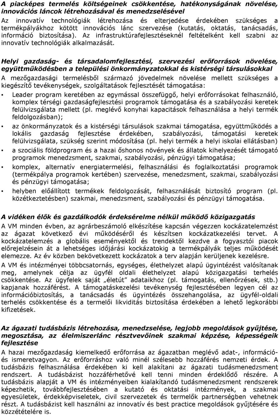 Az infrastruktúrafejlesztéseknél feltételként kell szabni az innovatív technológiák alkalmazását.