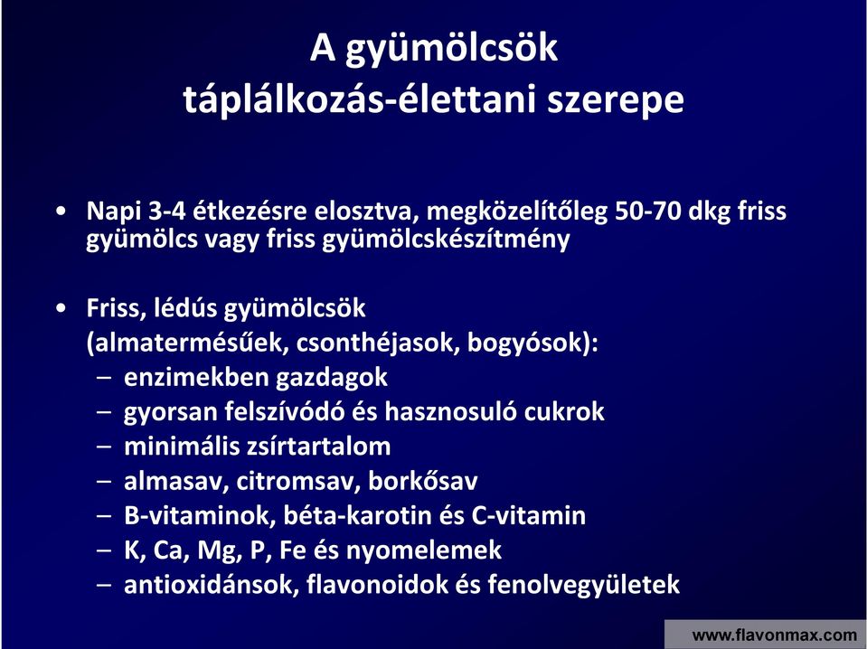 felszívódó és hasznosuló cukrok minimális zsírtartalom almasav, citromsav, borkősav B vitaminok, béta karotin