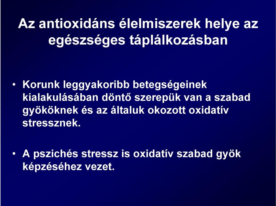 döntő szerepük van a szabad gyököknek és az általuk okozott