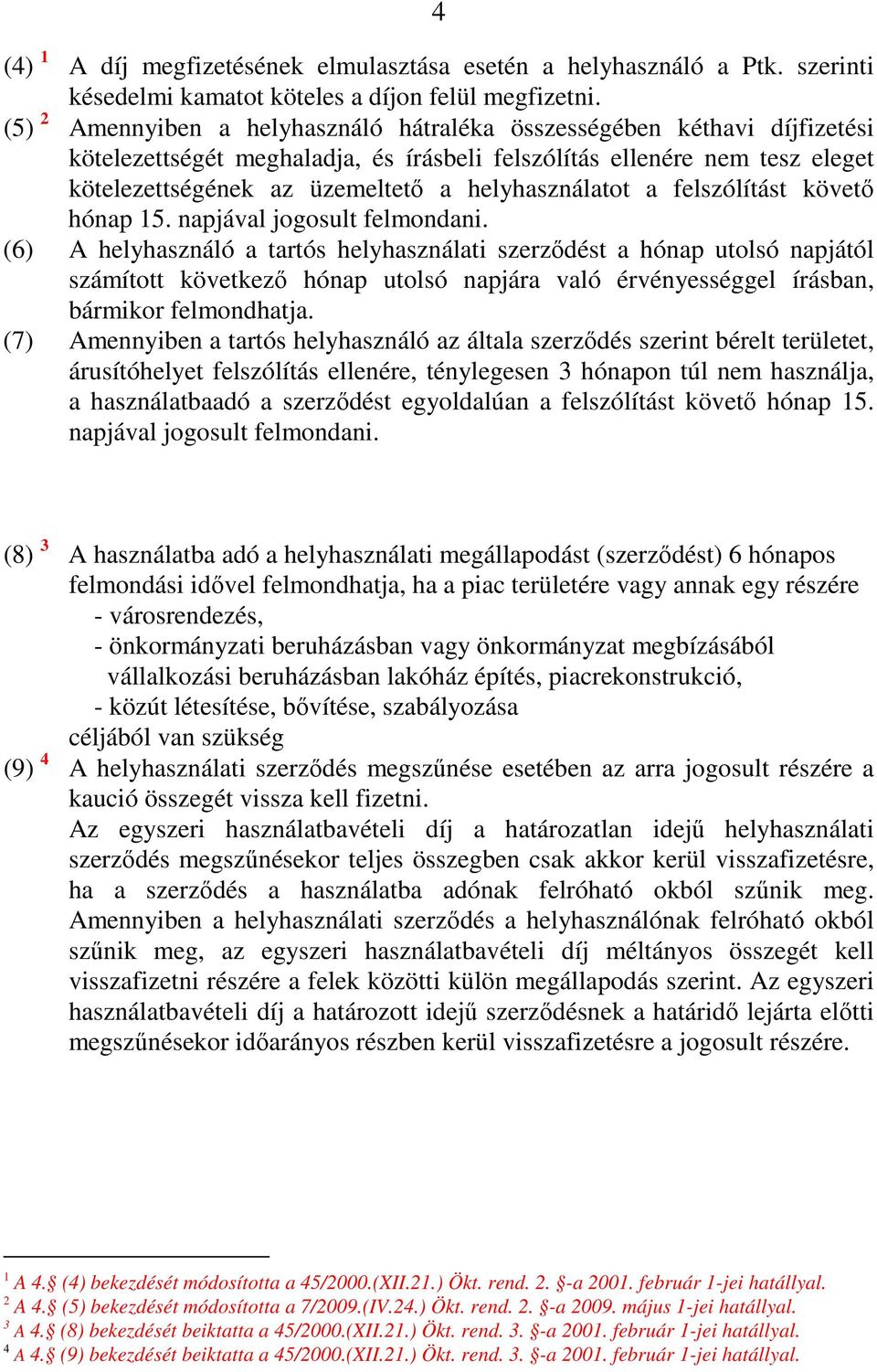 helyhasználatot a felszólítást követı hónap 15. napjával jogosult felmondani.