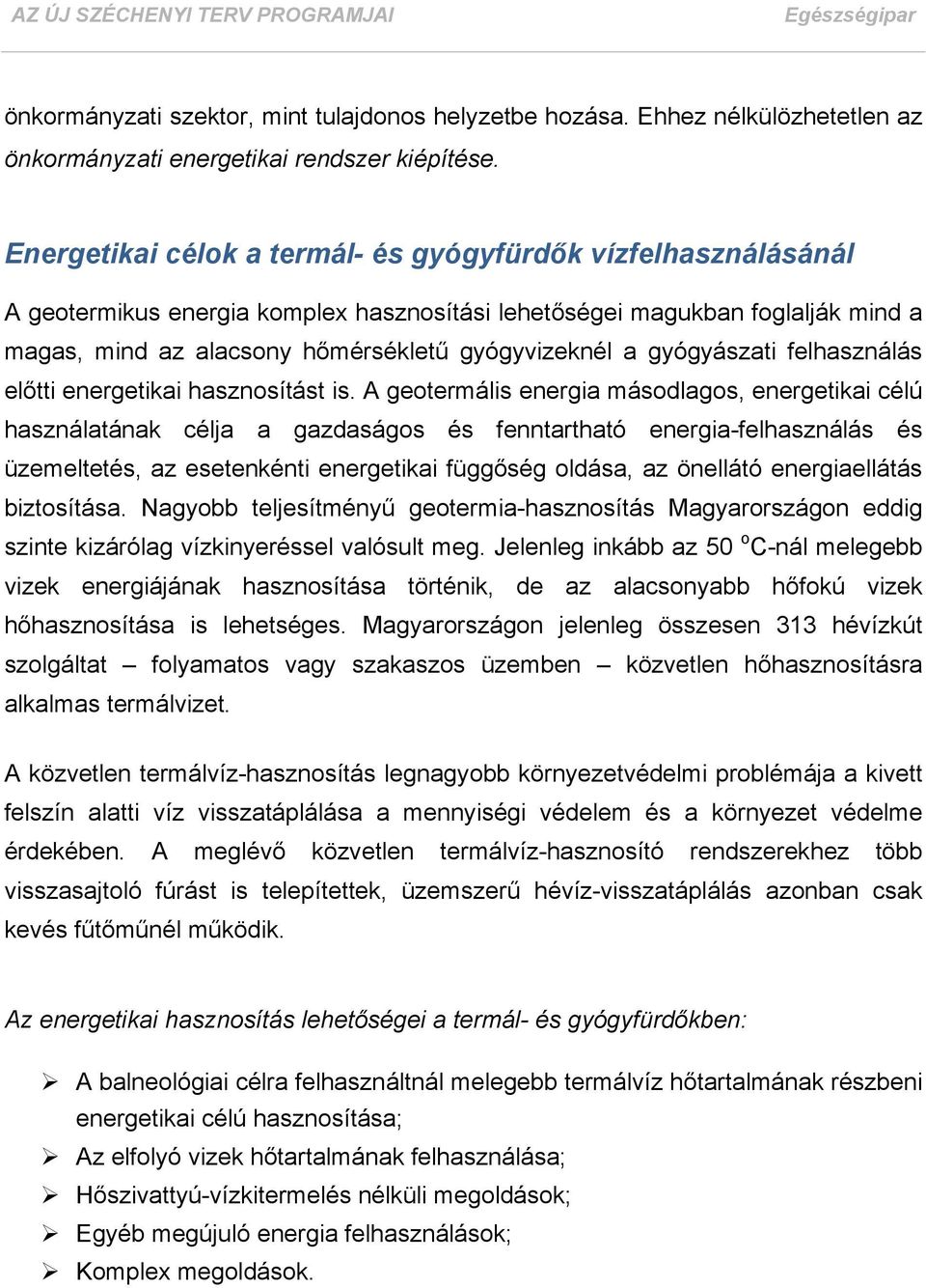 gyógyászati felhasználás előtti energetikai hasznosítást is.