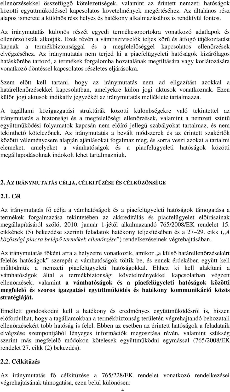 Az iránymutatás különös részét egyedi termékcsoportokra vonatkozó adatlapok és ellenőrzőlisták alkotják.