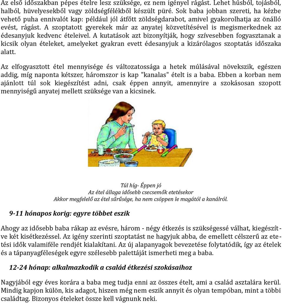 A szoptatott gyerekek már az anyatej közvetítésével is megismerkednek az édesanyjuk kedvenc ételeivel.