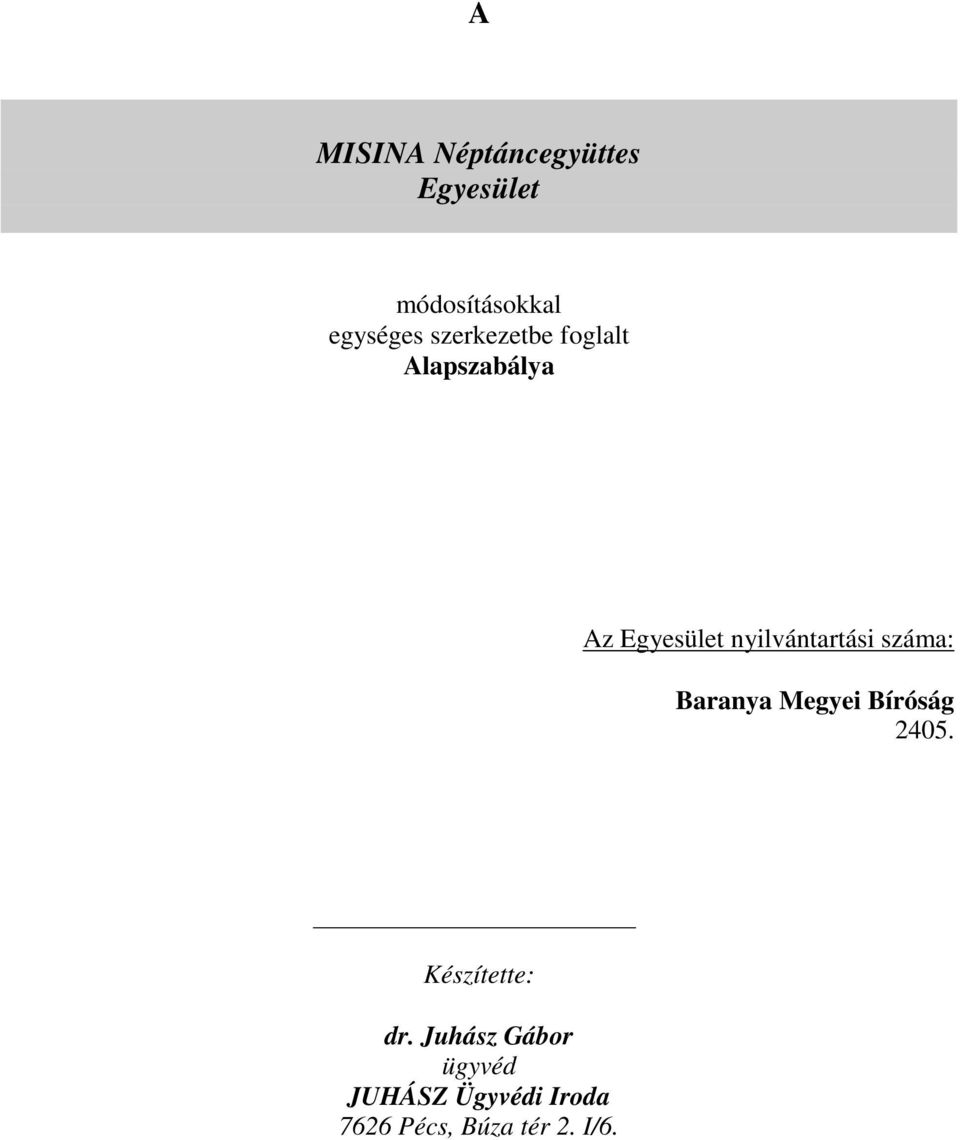 nyilvántartási száma: Baranya Megyei Bíróság 2405.