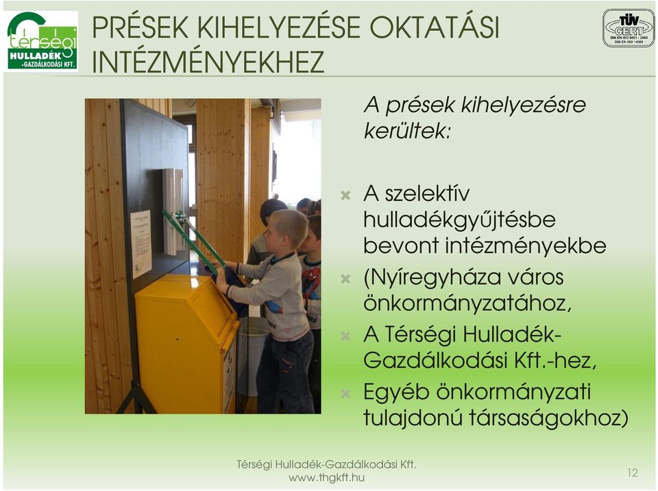 intézményekbe (Nyíregyháza város önkormányzatához, A Térségi