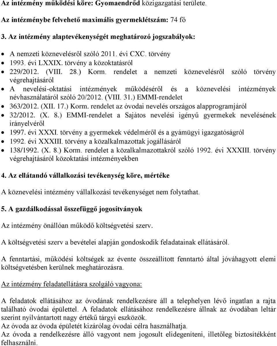 rendelet a nemzeti köznevelésről szóló törvény végrehajtásáról A nevelési-oktatási intézmények működéséről és a köznevelési intézmények névhasználatáról szóló 20/2012. (VIII. 31.