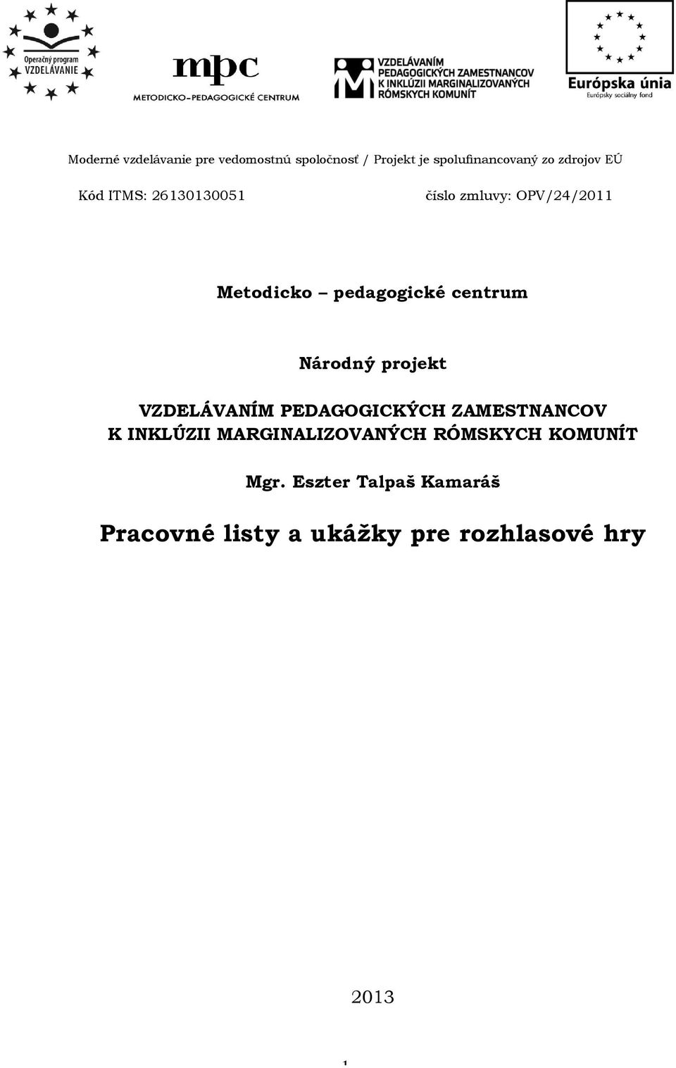 Národný projekt VZDELÁVANÍM PEDAGOGICKÝCH ZAMESTNANCOV K INKLÚZII MARGINALIZOVANÝCH