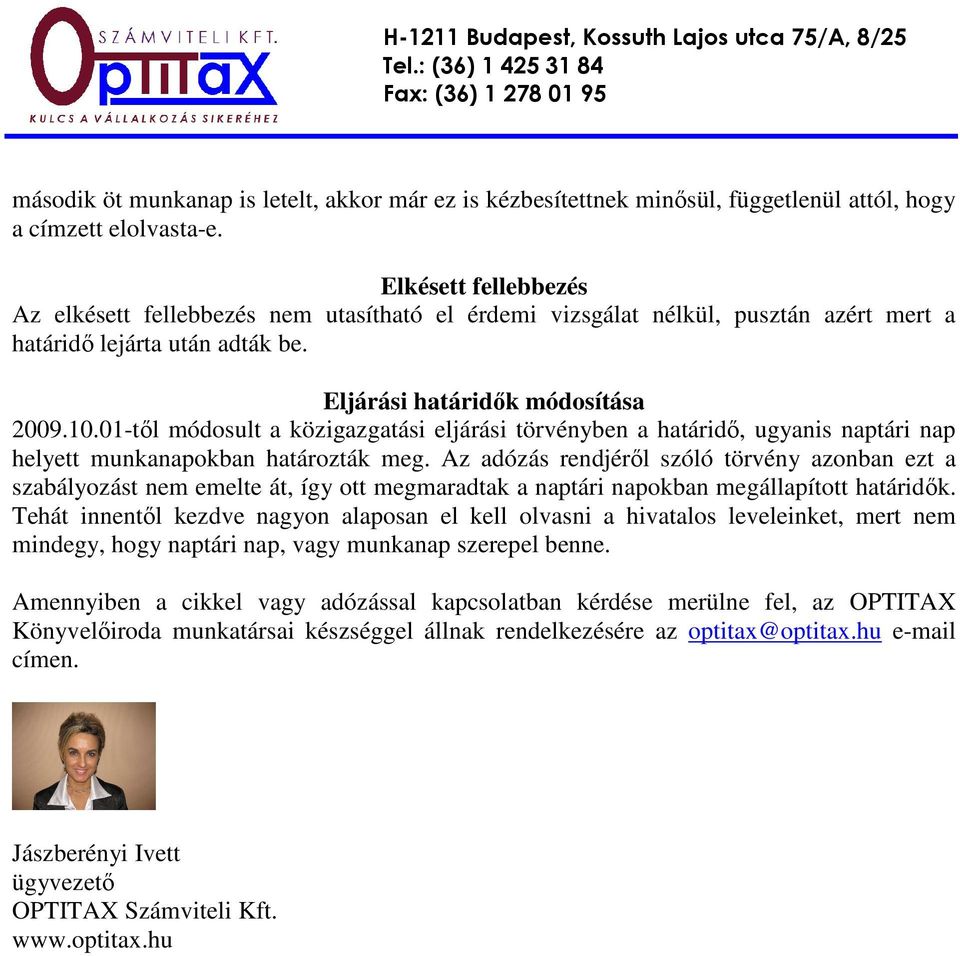 01-tıl módosult a közigazgatási eljárási törvényben a határidı, ugyanis naptári nap helyett munkanapokban határozták meg.