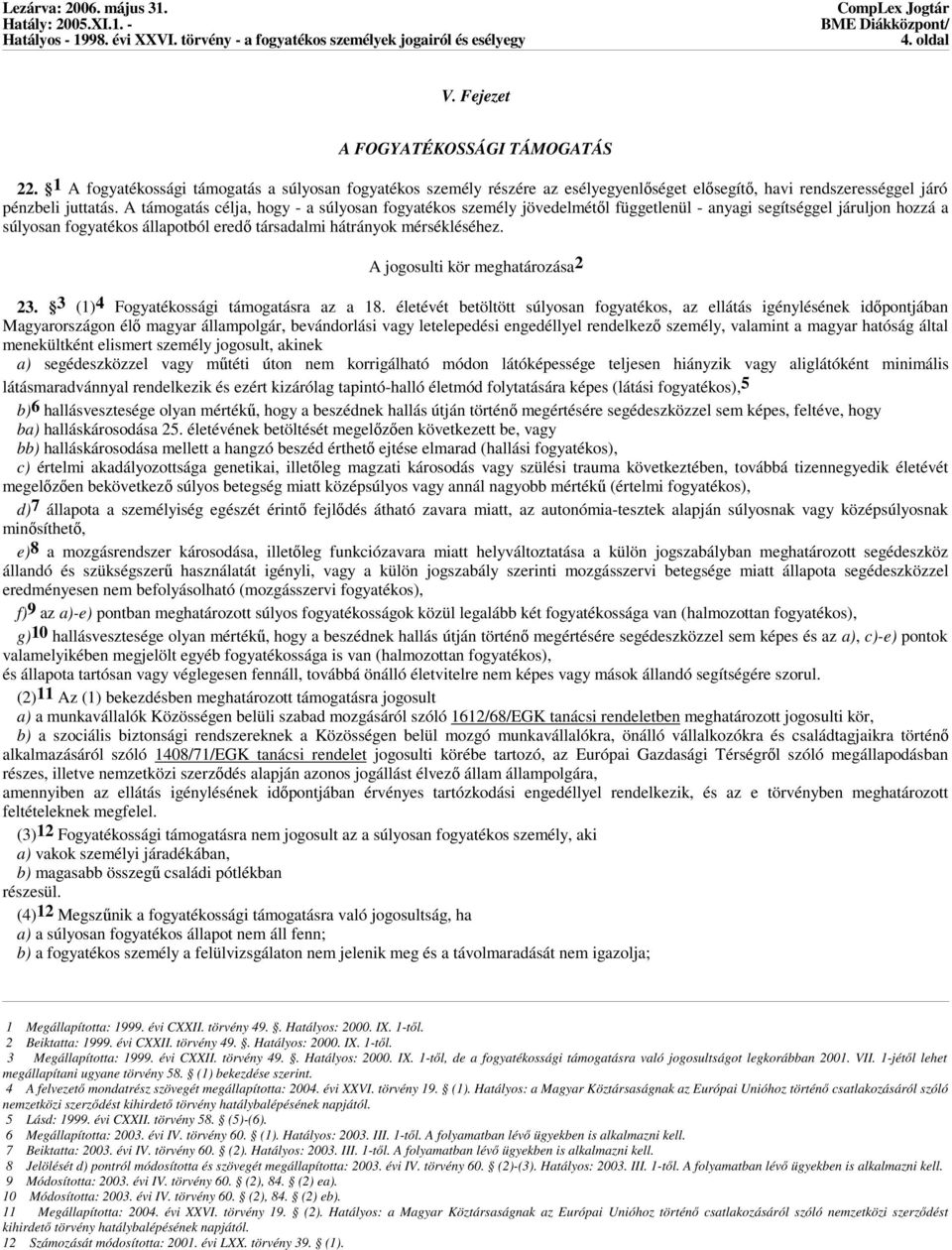 A jogosulti kör meghatározása2 23. 3 (1)4 Fogyatékossági támogatásra az a 18.