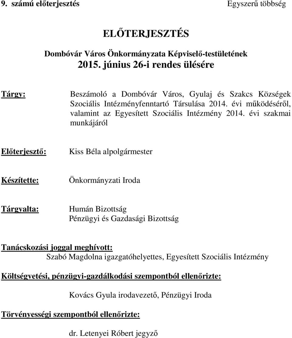 évi működéséről, valamint az Egyesített Szociális Intézmény 2014.