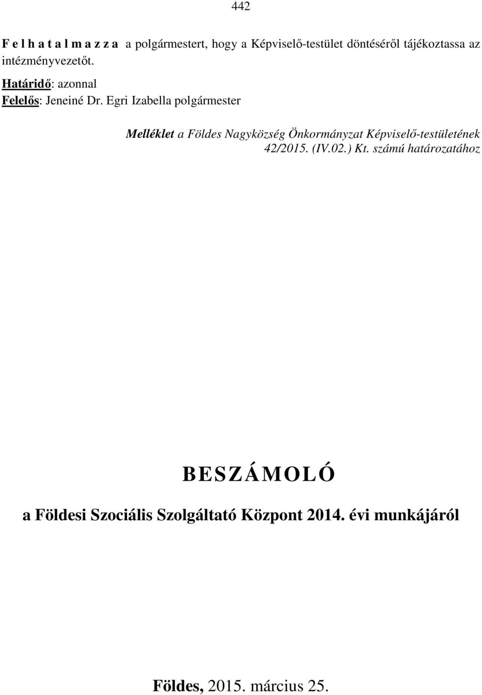 Egri Izabella polgármester Melléklet a Földes Nagyközség Önkormányzat Képviselő-testületének