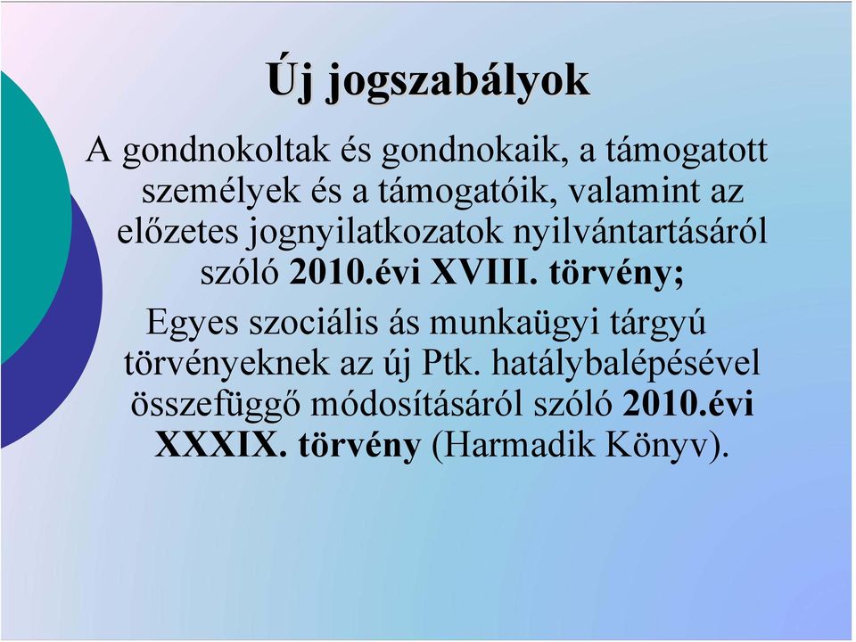 évi XVIII. törvény; Egyes szociális ás munkaügyi tárgyú törvényeknek az új Ptk.