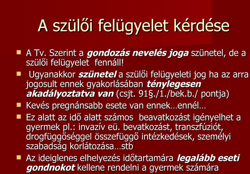 n ténylegesen akadályoztatva van (csjt. 91./1./be