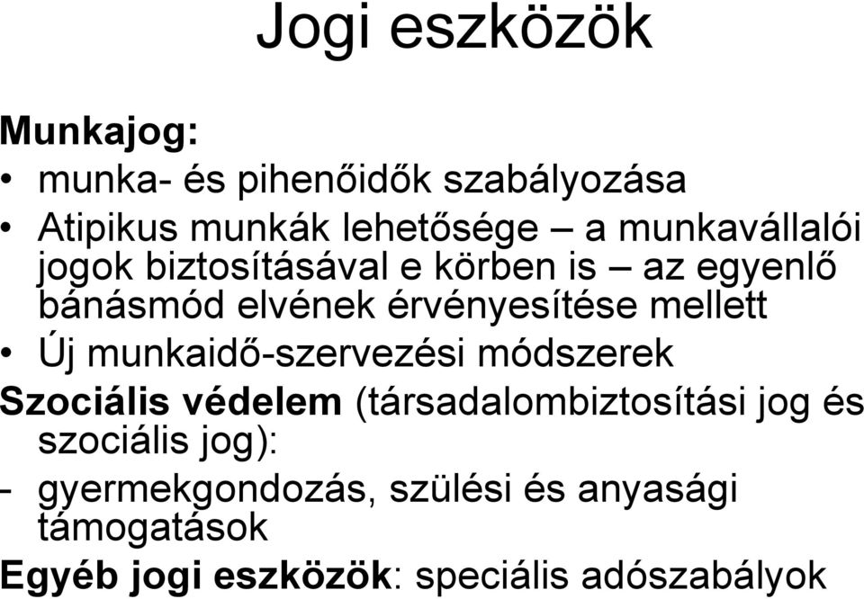 mellett Új munkaidő-szervezési módszerek Szociális védelem (társadalombiztosítási jog és