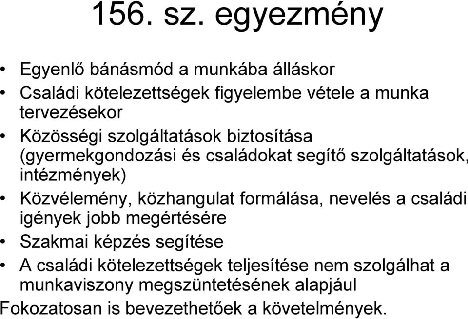 Közösségi szolgáltatások biztosítása (gyermekgondozási és családokat segítő szolgáltatások, intézmények)