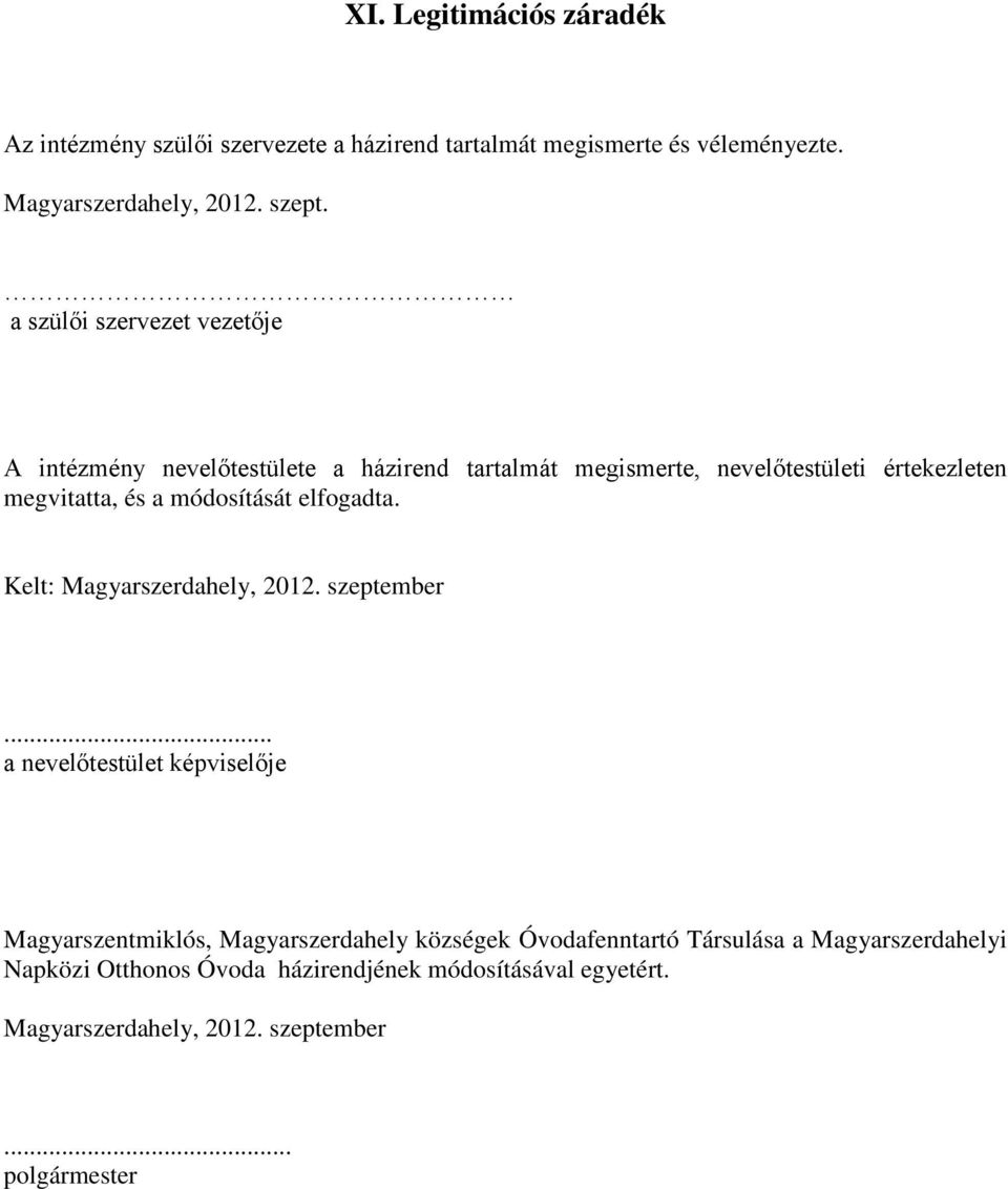 módosítását elfogadta. Kelt: Magyarszerdahely, 2012. szeptember.