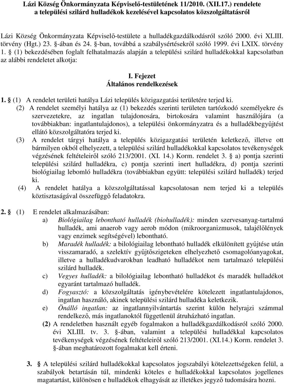 -ában és 24. -ban, továbbá a szabálysértésekről szóló 1999. évi LXIX. törvény 1.