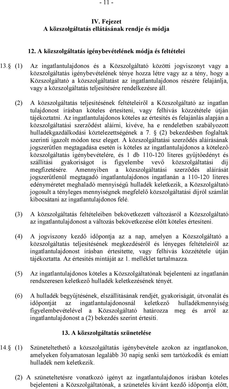 ingatlantulajdonos részére felajánlja, vagy a közszolgáltatás teljesítésére rendelkezésre áll.