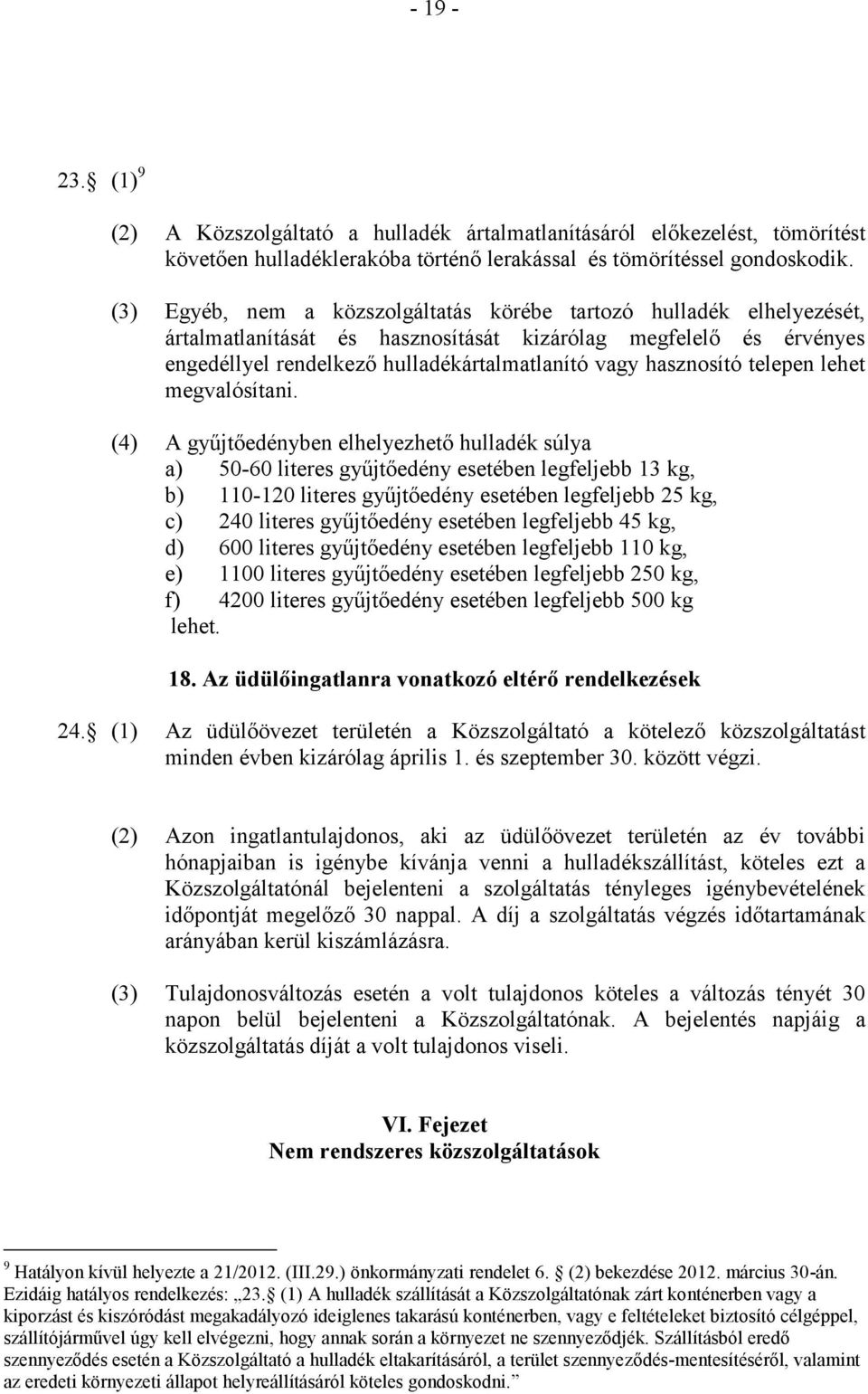 telepen lehet megvalósítani.